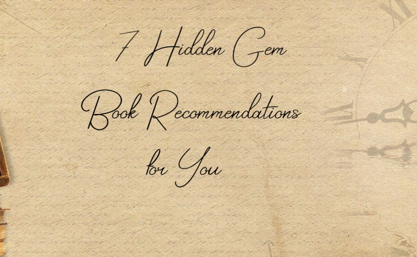 7 Hidden Gem Book Recommendations for You